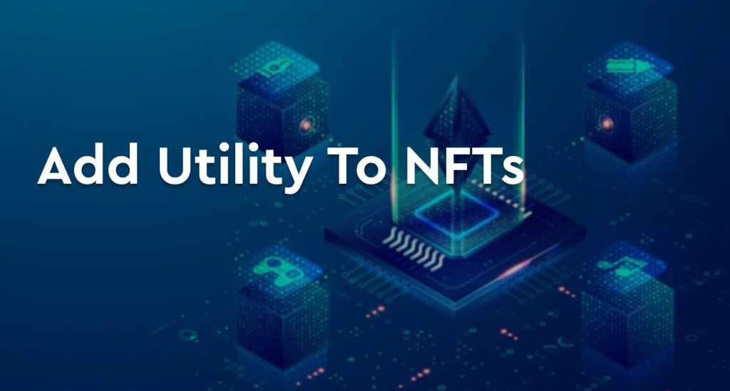 How to Add Utility to an NFT: A Step-by-Step Guide